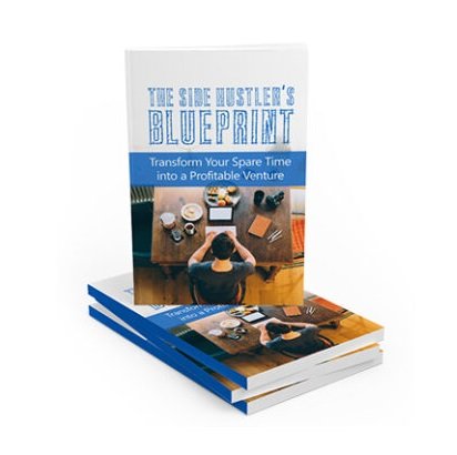 The Side Hustlers Blueprint – eBook with Resell Rights